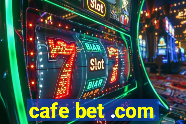 cafe bet .com